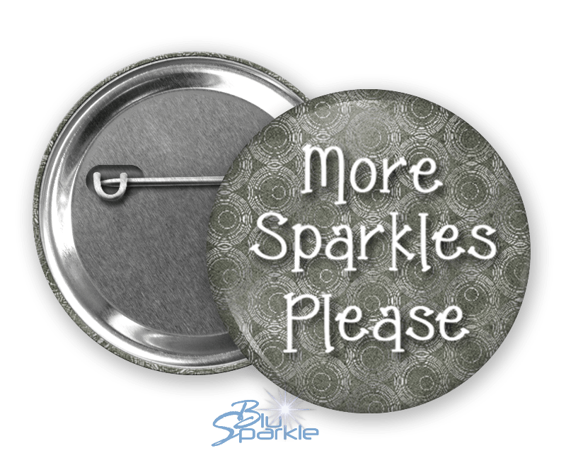 More Sparkles Please - Pinback Buttons - BluSparkle