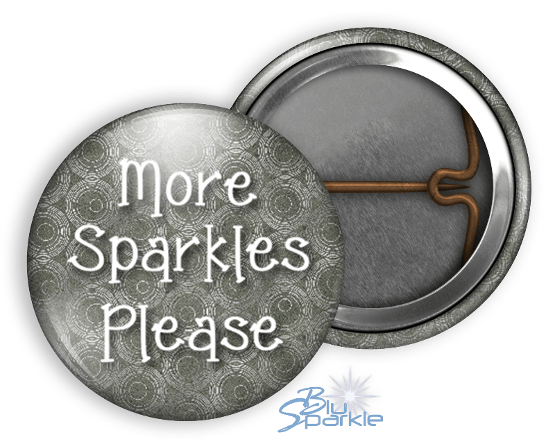 More Sparkles Please - Pinback Buttons - BluSparkle