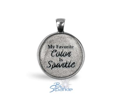 My Favorite Color Is Sparkle - Round Pendants - BluSparkle