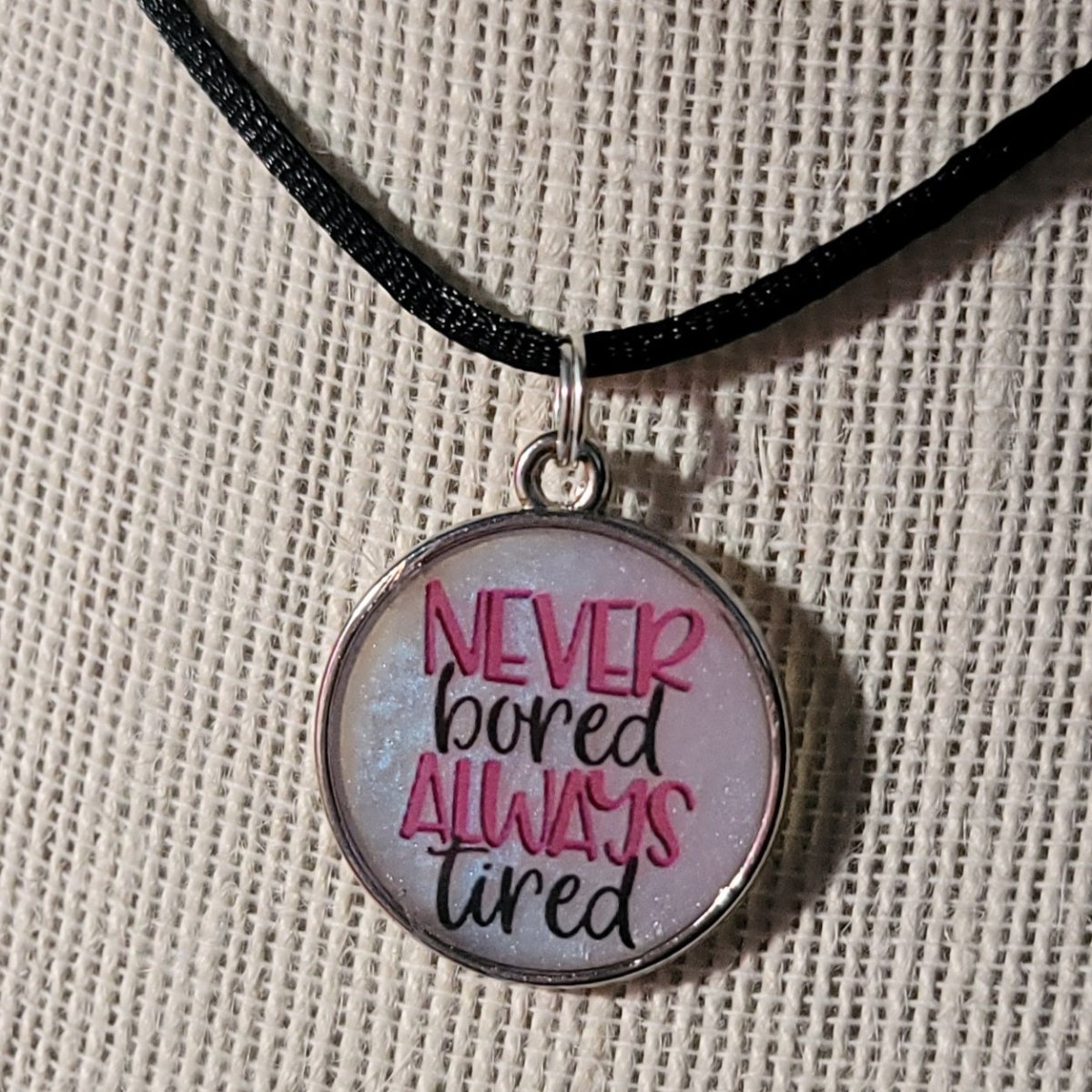 Never Bored, Always Tired Pendant Charm - BluSparkle