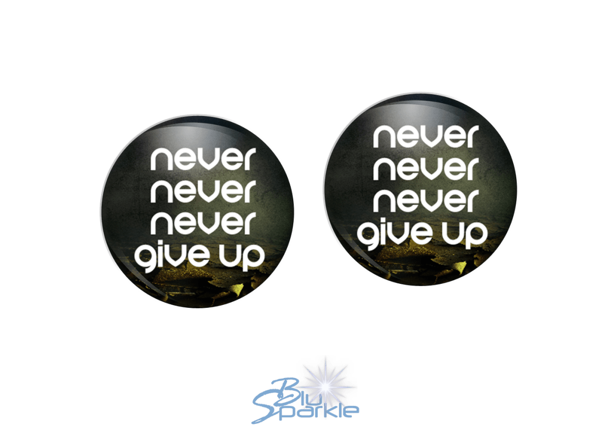 Never Never Never Give Up - Earrings - BluSparkle