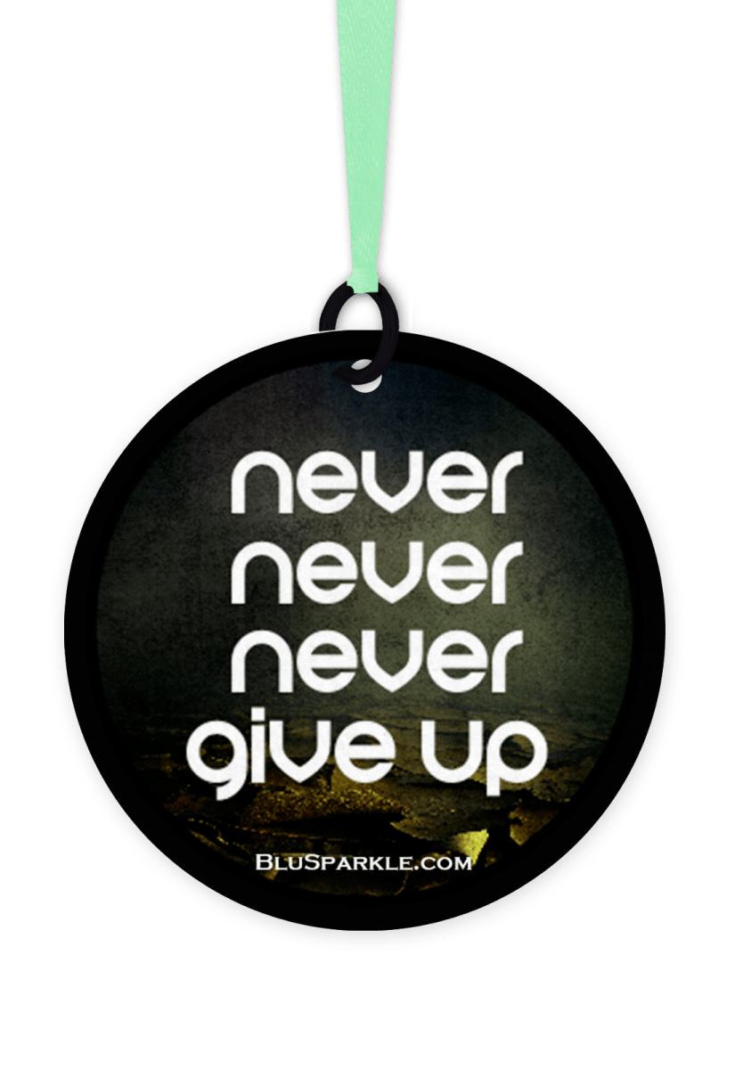 Never Never Never Give Up - Fragrance By You Air Freshener - BluSparkle