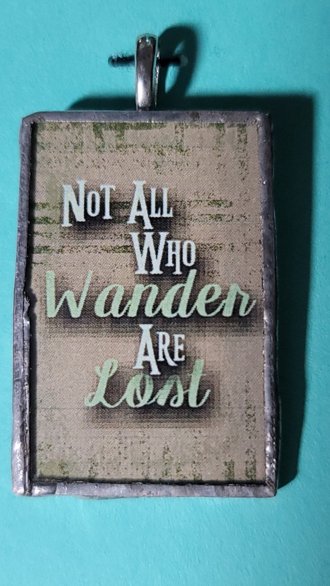 Not All Who Wander Are Lost Handmade Stained - Glass Pendant - BluSparkle