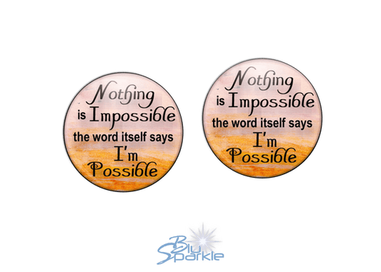 Nothing Is Impossible … The Word Itself Says I'm Possible! - Earrings - BluSparkle