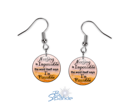 Nothing Is Impossible … The Word Itself Says I'm Possible! - Earrings - BluSparkle