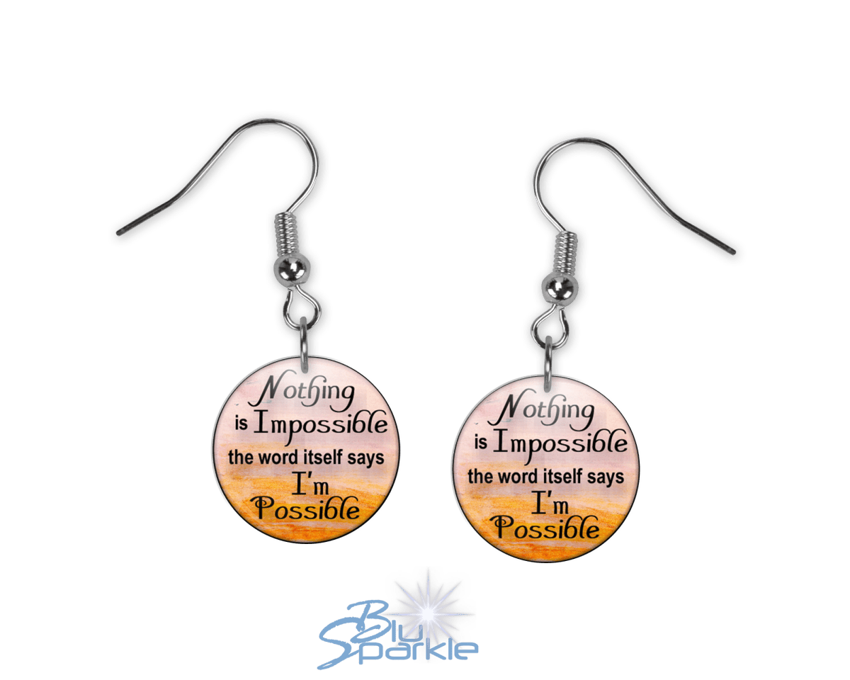 Nothing Is Impossible … The Word Itself Says I'm Possible! - Earrings - BluSparkle