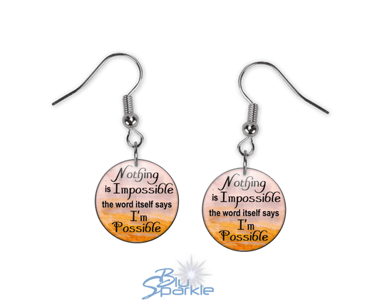 Nothing Is Impossible … The Word Itself Says I'm Possible! - Earrings - BluSparkle