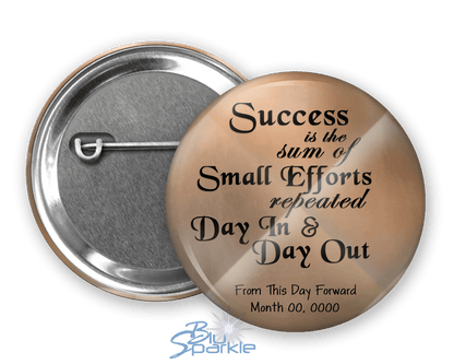 Personalized "Success is the Sum of Small Efforts Repeated Day In & Day Out" Pinback Buttons - BluSparkle