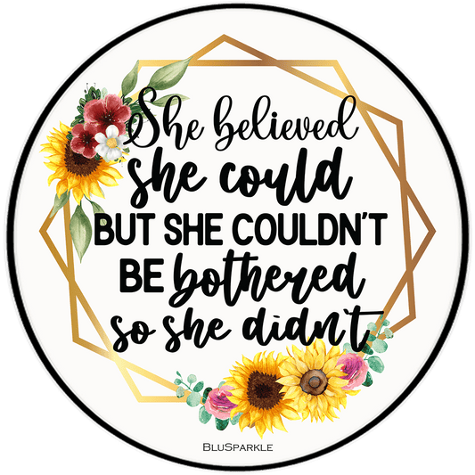 She Believed She Could But She Couldn't Be Bothered So She Didn't Wise Expression Sticker - BluSparkle