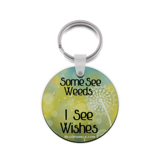 Some See Weeds, I See Wishes - Double Sided Key Chain - BluSparkle