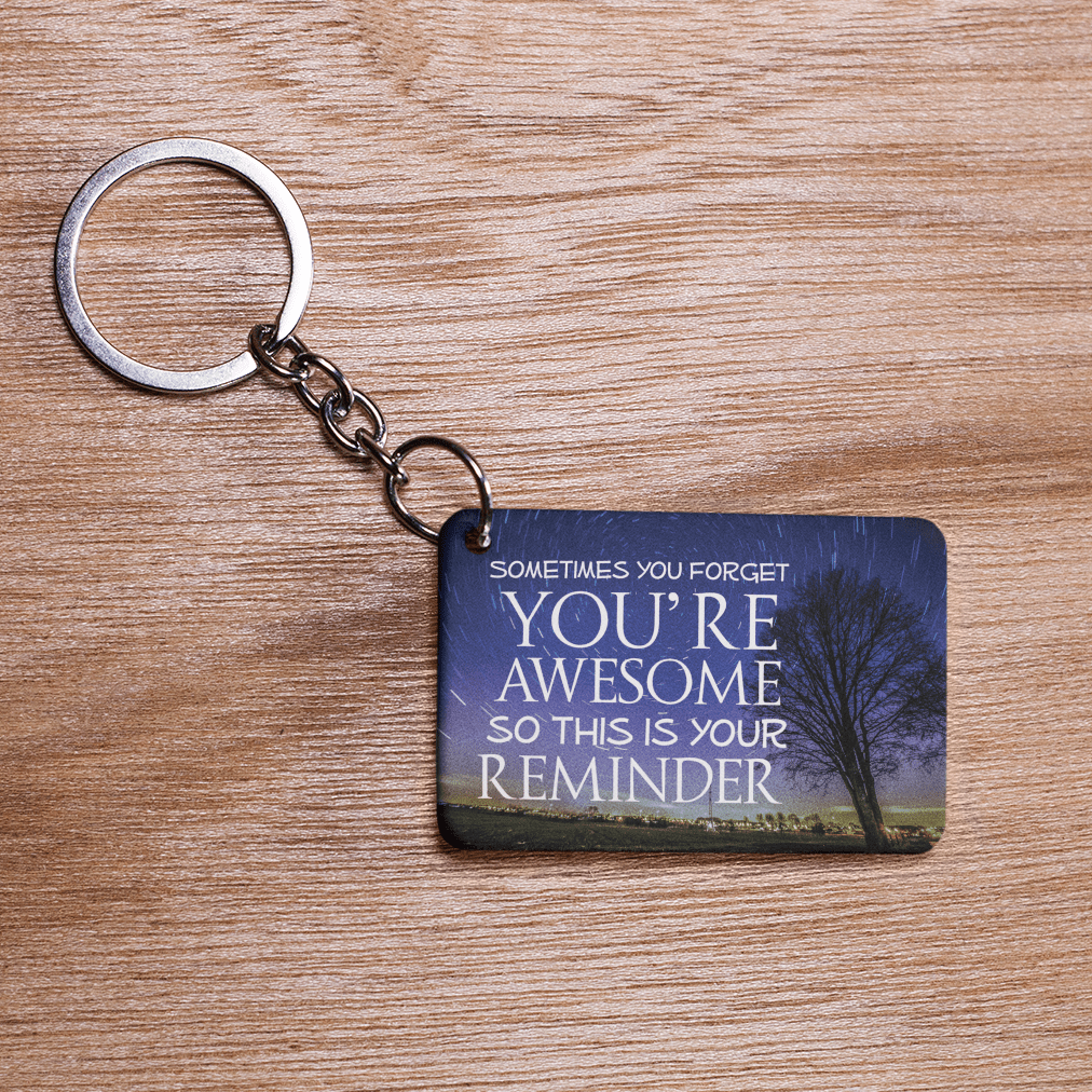 Sometimes You Forget Your Awesome So This Is Your Reminder - Double Sided Key Chain - BluSparkle