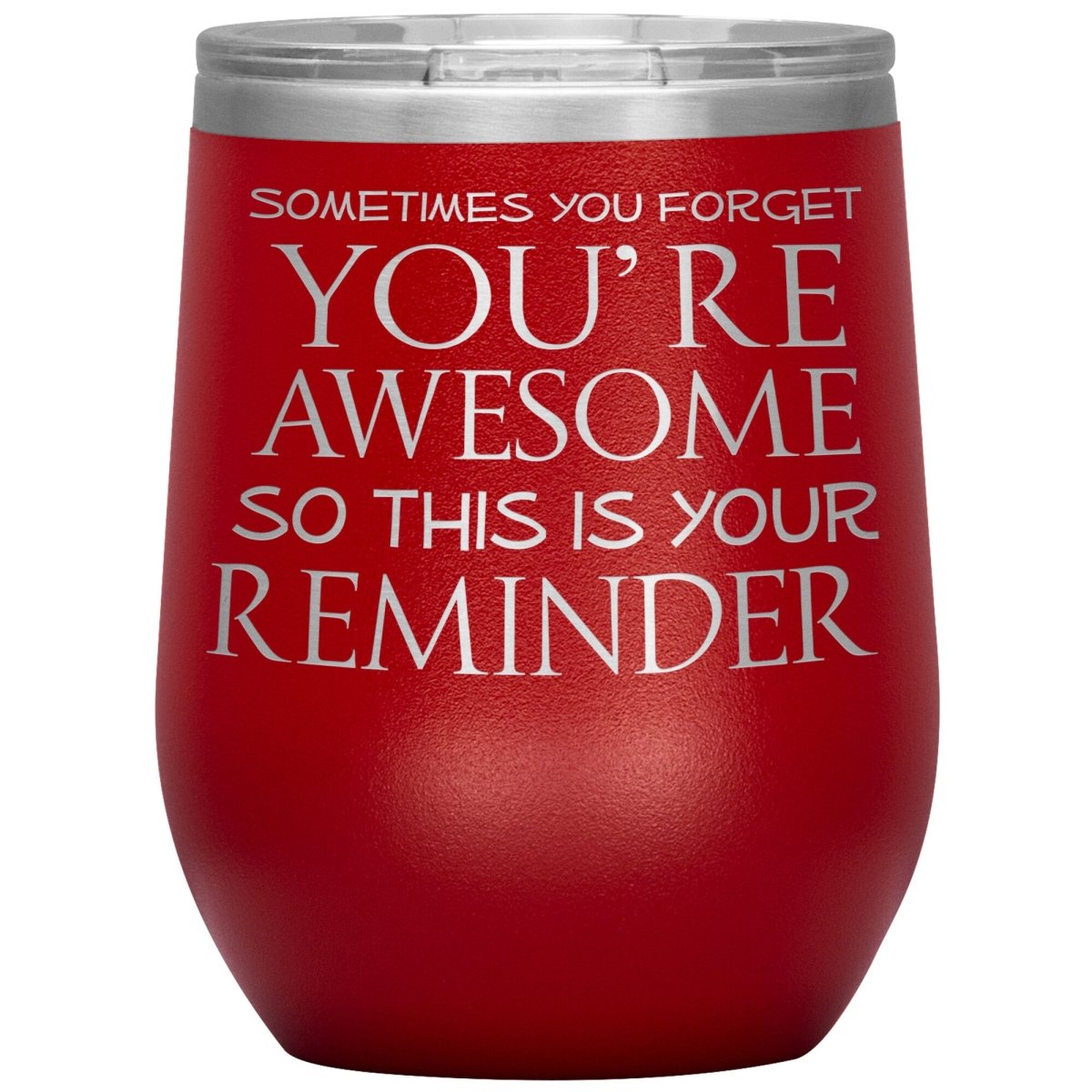 Sometimes You Forget You're Awesome So This Is Your Reminder 12oz Wine Insulated Tumbler - BluSparkle