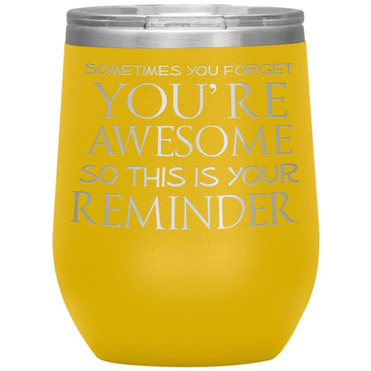 Sometimes You Forget You're Awesome So This Is Your Reminder 12oz Wine Insulated Tumbler - BluSparkle