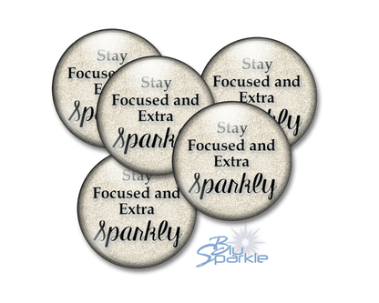 Stay Focused and Extra Sparkly - Pinback Buttons - BluSparkle