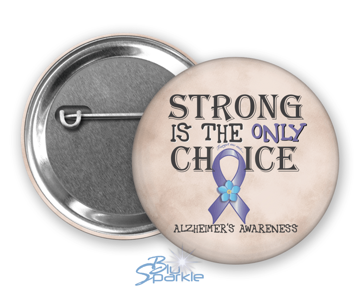 Strong is the Only Choice - Alzheimer's Awareness Pinback Button - BluSparkle