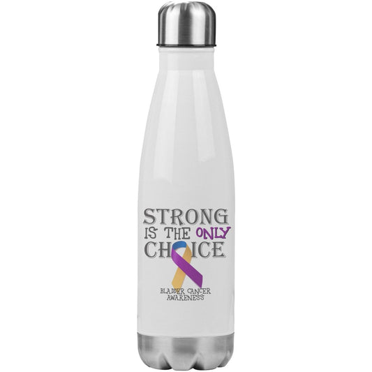 Strong is the Only Choice - Bladder Cancer Awareness 20oz Insulated Water Bottle |x| - BluSparkle