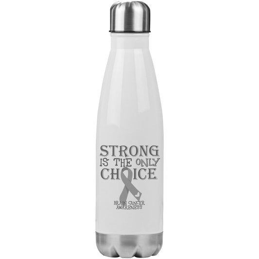 Strong is the Only Choice - Brain Cancer Awareness 20oz Insulated Water Bottle - BluSparkle