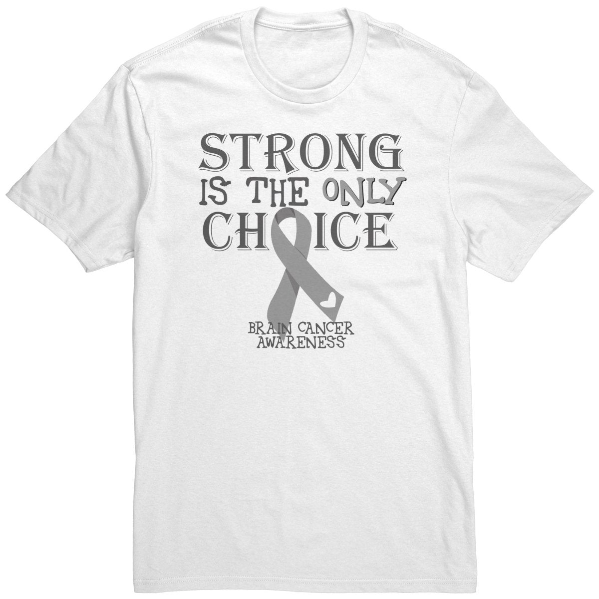 Strong is the Only Choice - Brain Cancer Awareness T-Shirt, Hoodie, Tank - BluSparkle