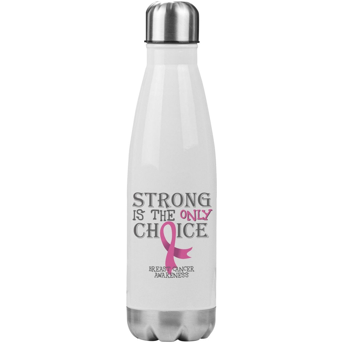 Strong is the Only Choice - Breast Cancer Awareness 20oz Insulated Water Bottle - BluSparkle