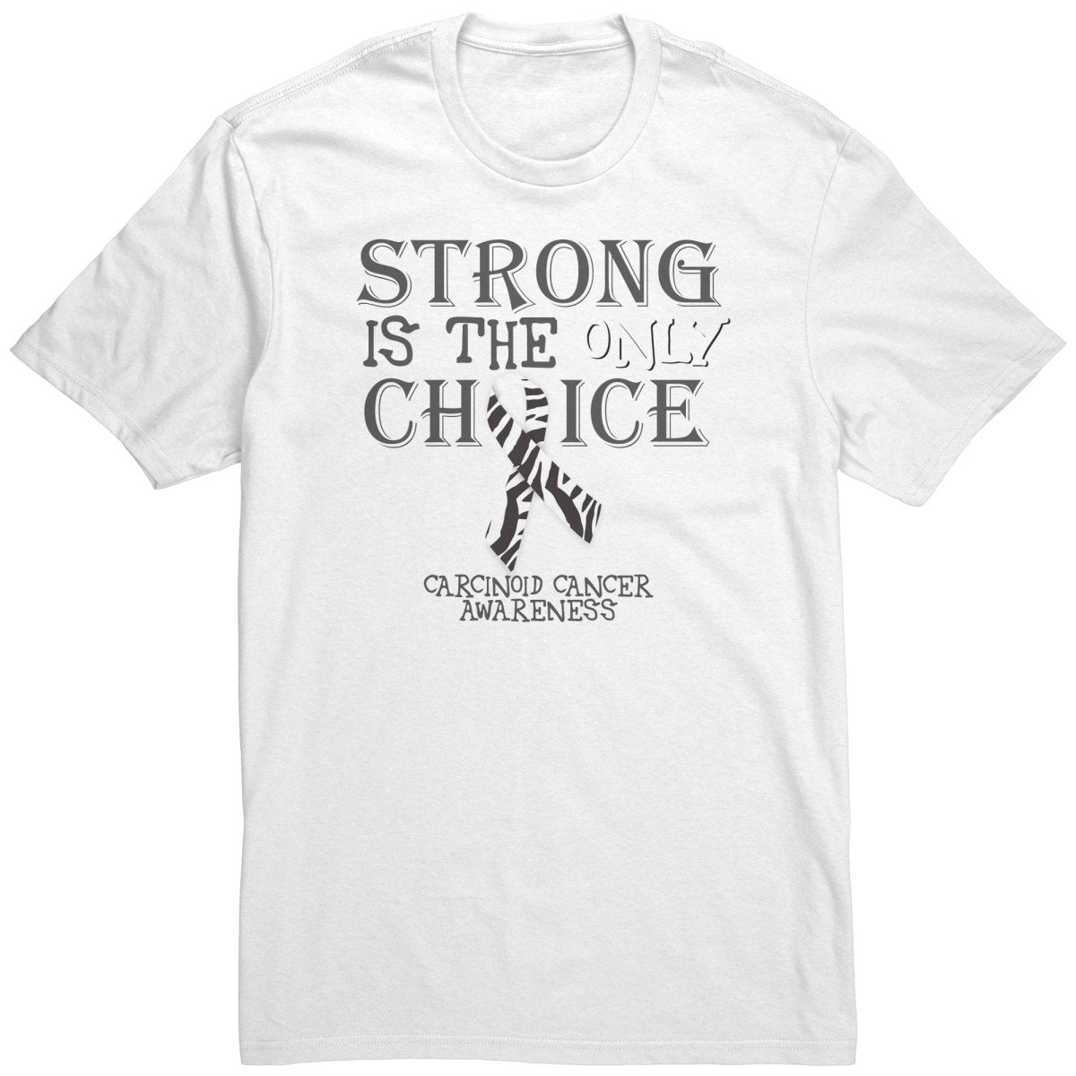 Strong is the Only Choice - Carcinoid Cancer Awareness T-Shirt, Hoodie, Tank |x| - BluSparkle