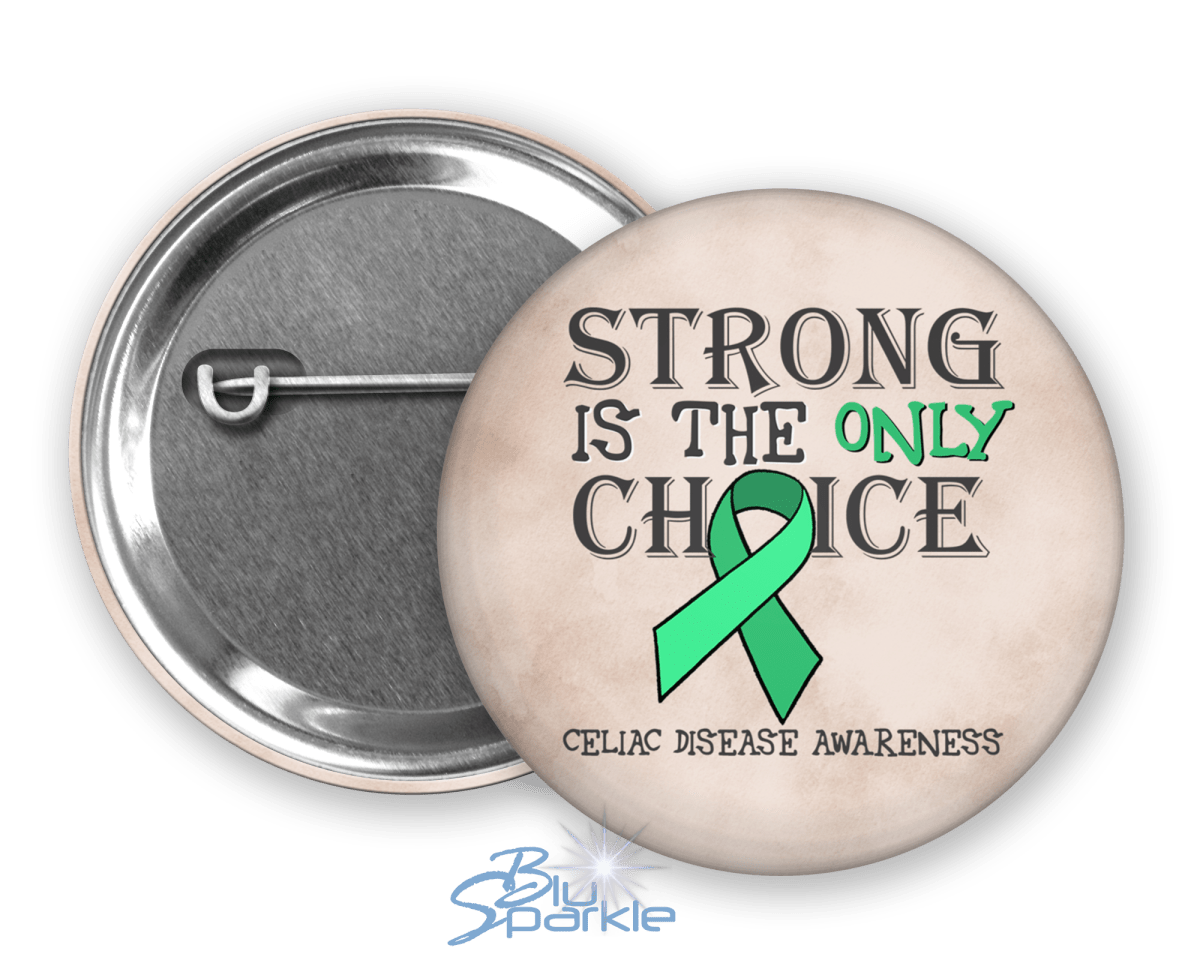 Strong is the Only Choice - Celiac Disease Awareness Pinback Button - BluSparkle