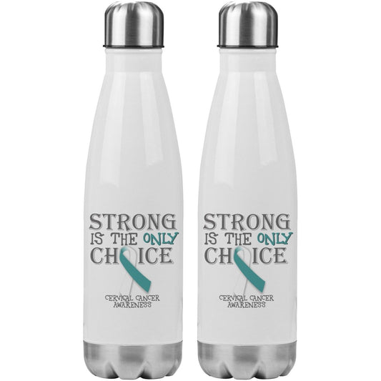 Strong is the Only Choice - Cervical Cancer Awareness 20oz Insulated Water Bottle - BluSparkle