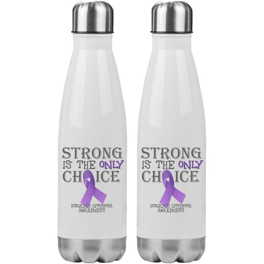 Strong is the Only Choice - Hodgkin's Lymphoma Awareness 20oz Insulated Water Bottle - BluSparkle