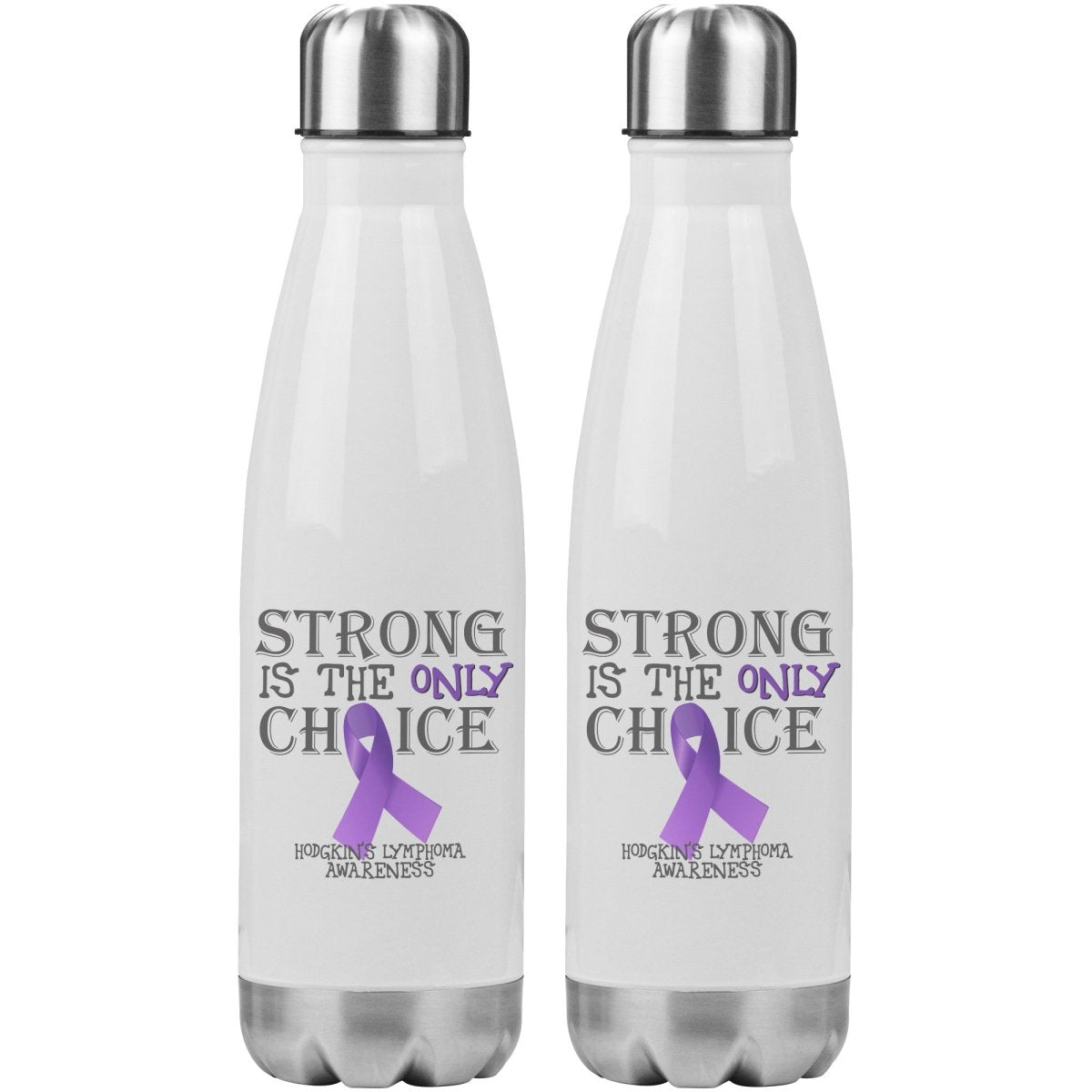 Strong is the Only Choice - Hodgkin's Lymphoma Awareness 20oz Insulated Water Bottle |x| - BluSparkle