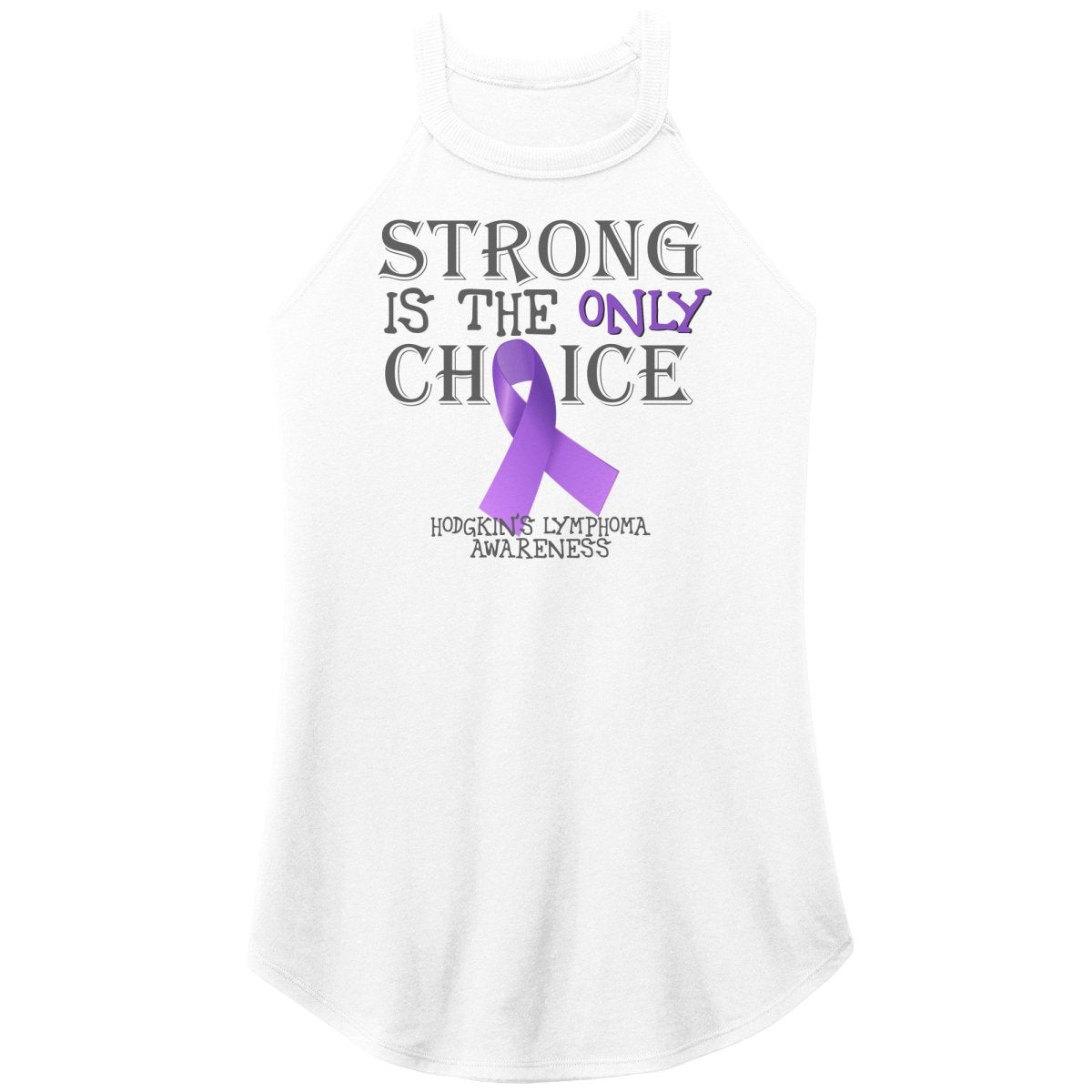 Strong is the Only Choice - Hodgkin's Lymphoma Awareness T-Shirt, Hoodie, Tank - BluSparkle