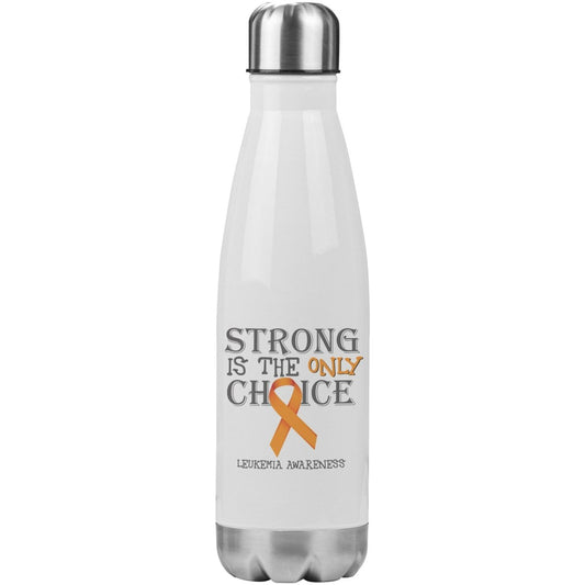 Strong is the Only Choice - Leukemia Awareness 20oz Insulated Water Bottle - BluSparkle