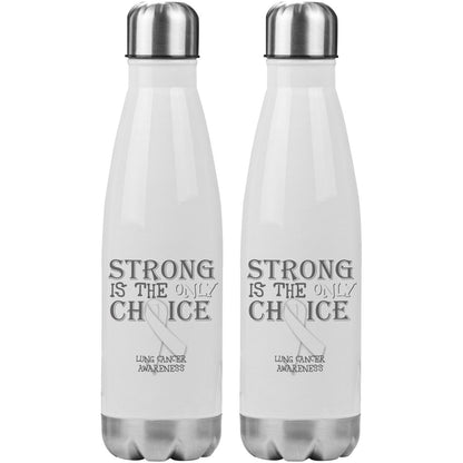 Strong is the Only Choice - Lung Cancer 20oz Insulated Water Bottle - BluSparkle