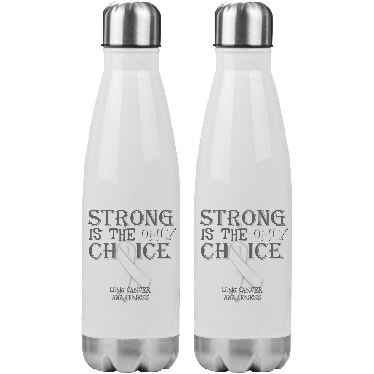 Strong is the Only Choice - Lung Cancer 20oz Insulated Water Bottle - BluSparkle