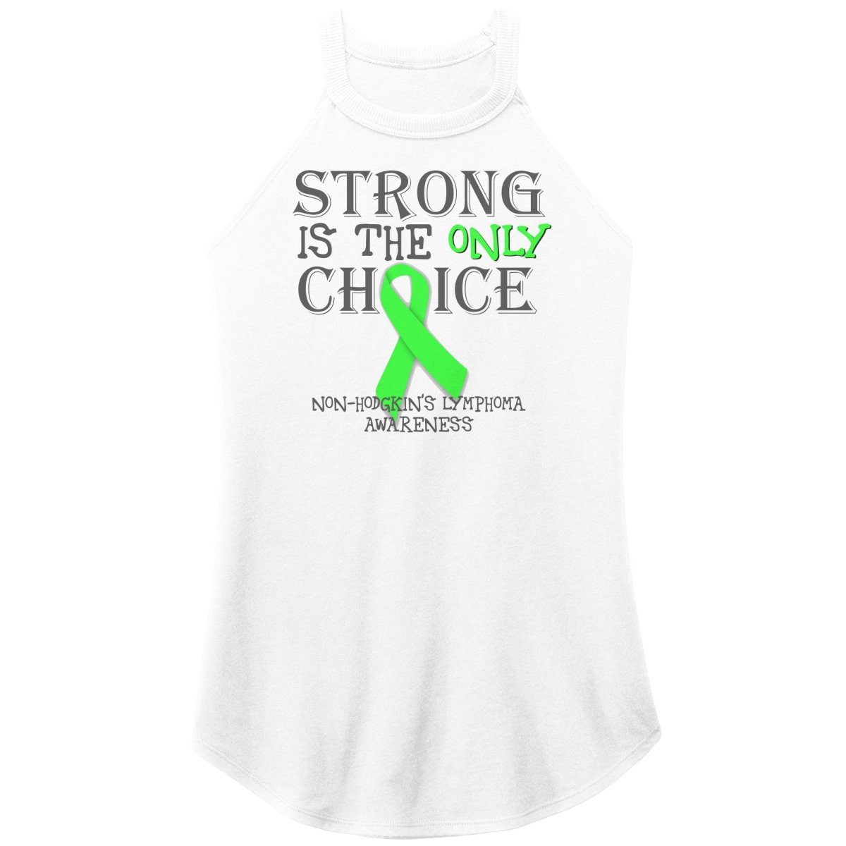 Strong is the Only Choice - Non - Hodgkin's Lymphoma Awareness T-Shirt, Hoodie, Tank - BluSparkle