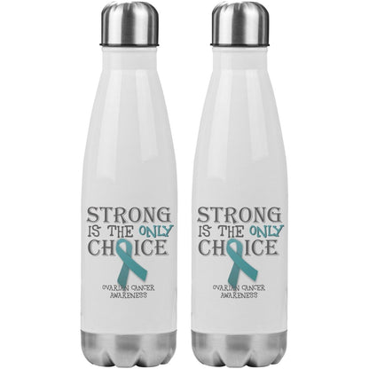 Strong is the Only Choice - Ovarian Cancer 20oz Insulated Water Bottle - BluSparkle