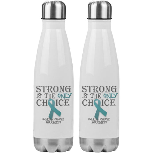 Strong is the Only Choice - Ovarian Cancer 20oz Insulated Water Bottle - BluSparkle