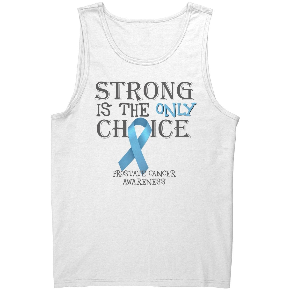 Strong is the Only Choice - Prostate Cancer Awareness T-Shirt, Hoodie, Tank - BluSparkle