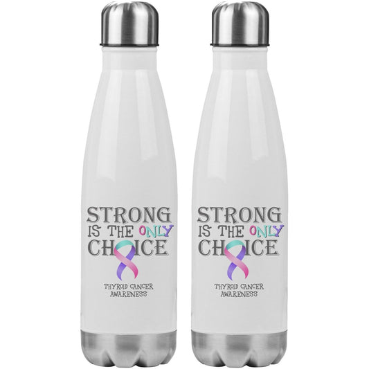 Strong is the Only Choice - Thyroid Cancer Awareness 20oz Insulated Water Bottle - BluSparkle