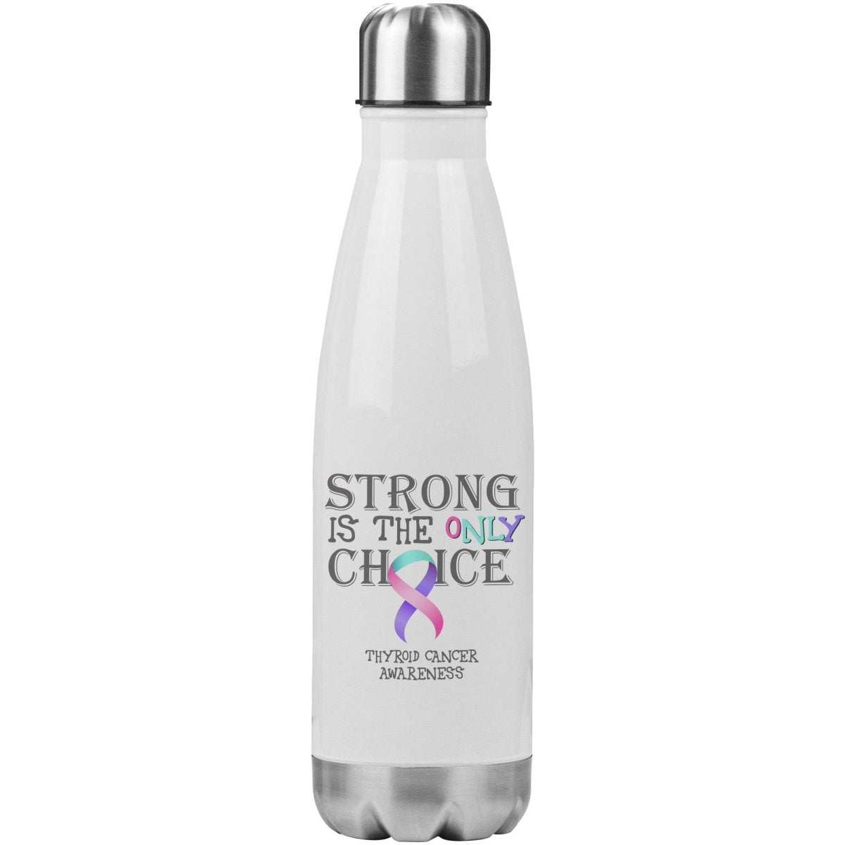 Strong is the Only Choice - Thyroid Cancer Awareness 20oz Insulated Water Bottle |x| - BluSparkle