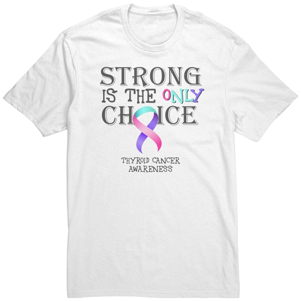 Strong is the Only Choice - Thyroid Cancer Awareness T-Shirt, Hoodie, Tank - BluSparkle