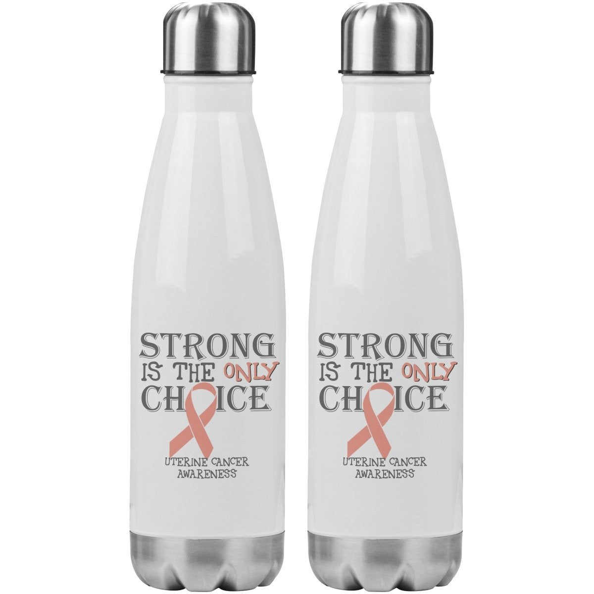 Strong is the Only Choice - Uterine Cancer Awareness 20oz Insulated Water Bottle - BluSparkle