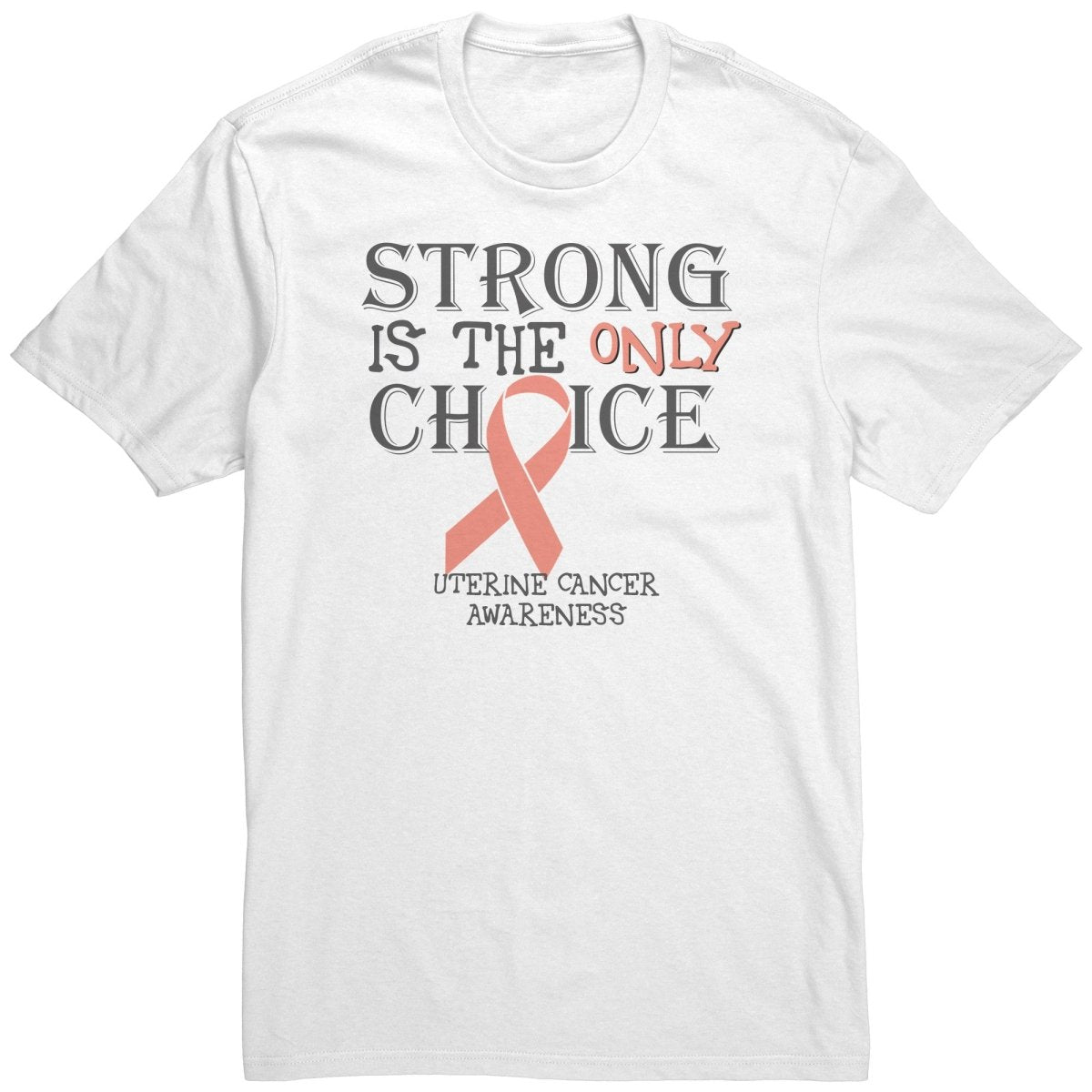 Strong is the Only Choice - Uterine Cancer Awareness T-Shirt, Hoodie, Tank - BluSparkle