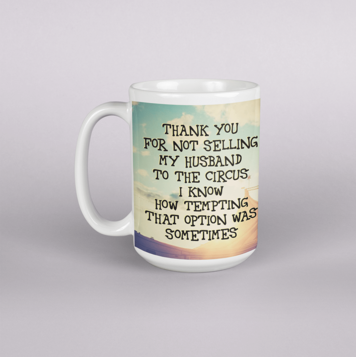 Thank You For Not Selling My (husband/wife) To The Circus Mug - BluSparkle