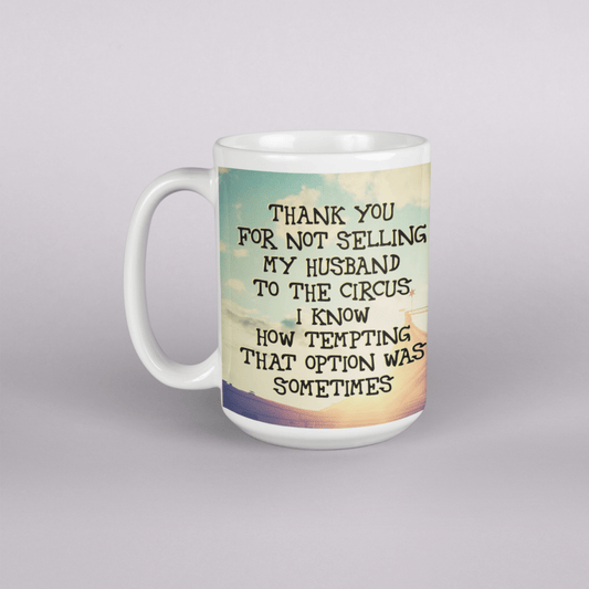 Thank You For Not Selling My (husband/wife) To The Circus Mug - BluSparkle