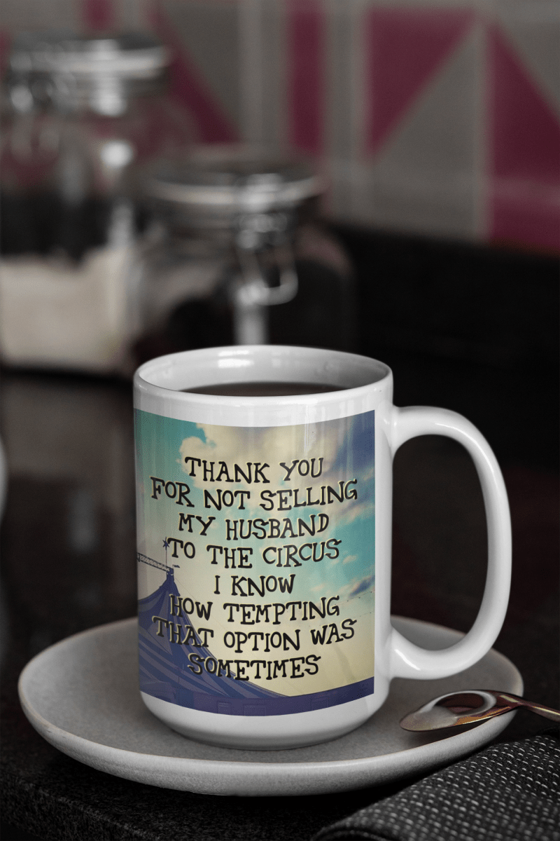 Thank You For Not Selling My (husband/wife) To The Circus Mug - BluSparkle