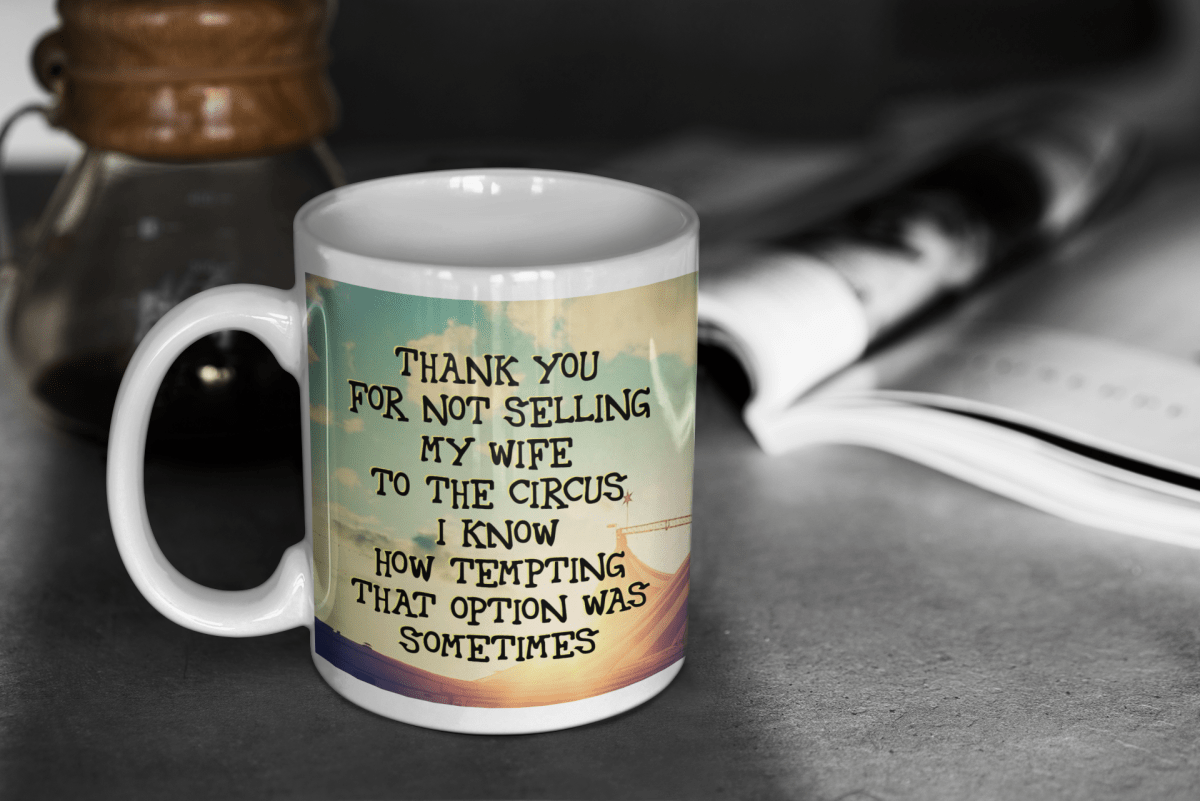 Thank You For Not Selling My (husband/wife) To The Circus Mug - BluSparkle