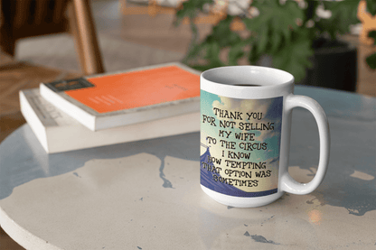 Thank You For Not Selling My (husband/wife) To The Circus Mug - BluSparkle