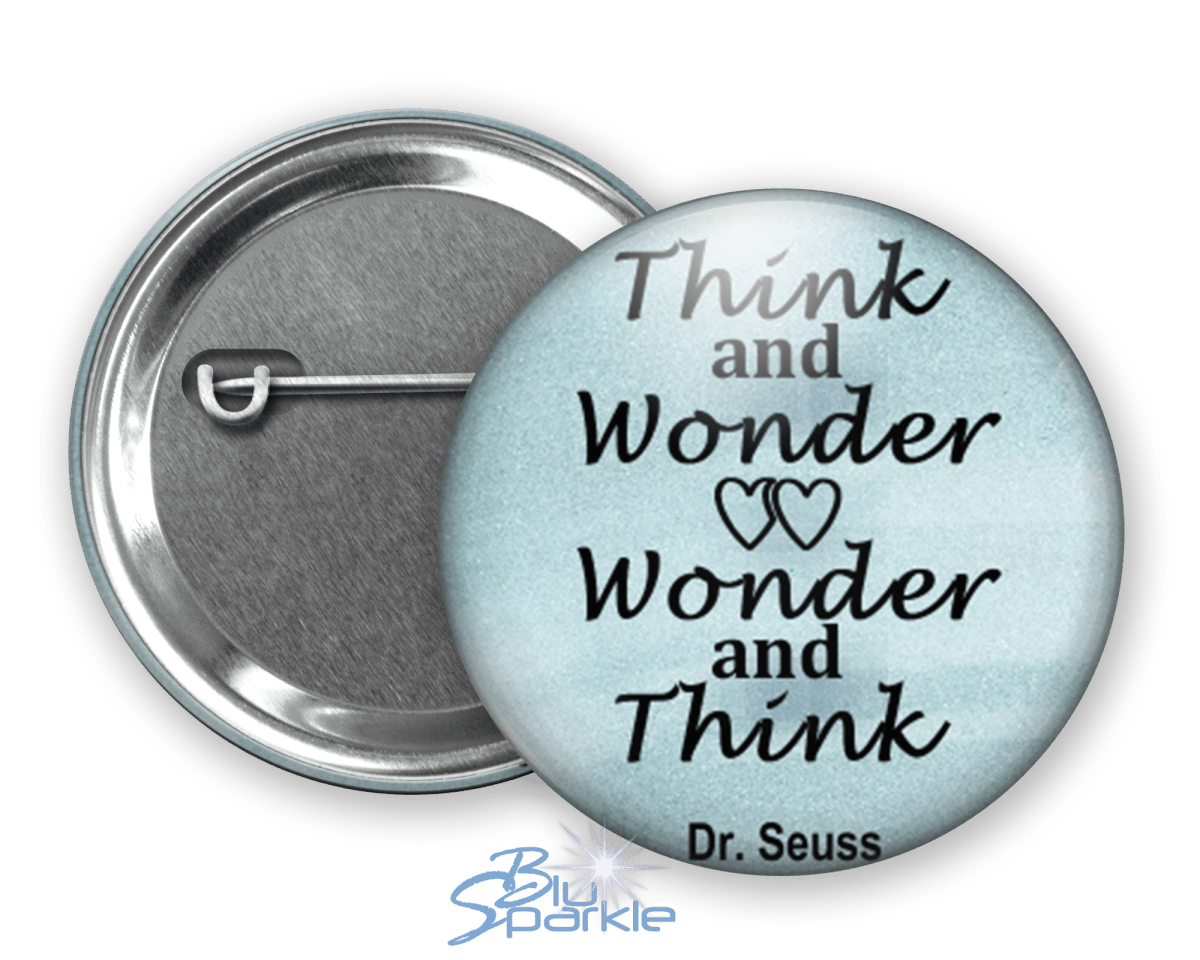 Think and Wonder, Wonder and Think - Pinback Buttons - BluSparkle