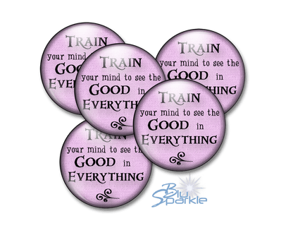 Train Your Mind To See The Good In Everything - Pinback Buttons - BluSparkle