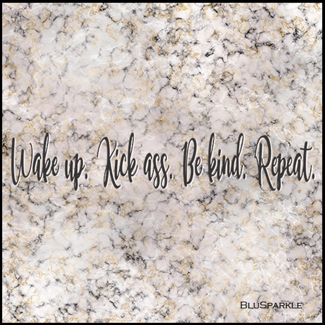 Wake up. Kick Ass. Be Kind. Repeat Wise Expression Sticker - BluSparkle