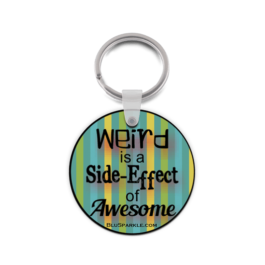 Weird Is A Side - Effect of Awesome - Double Sided Key Chain - BluSparkle